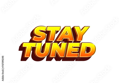 Stay tuned. Text effect in eye catching color with 3D look style