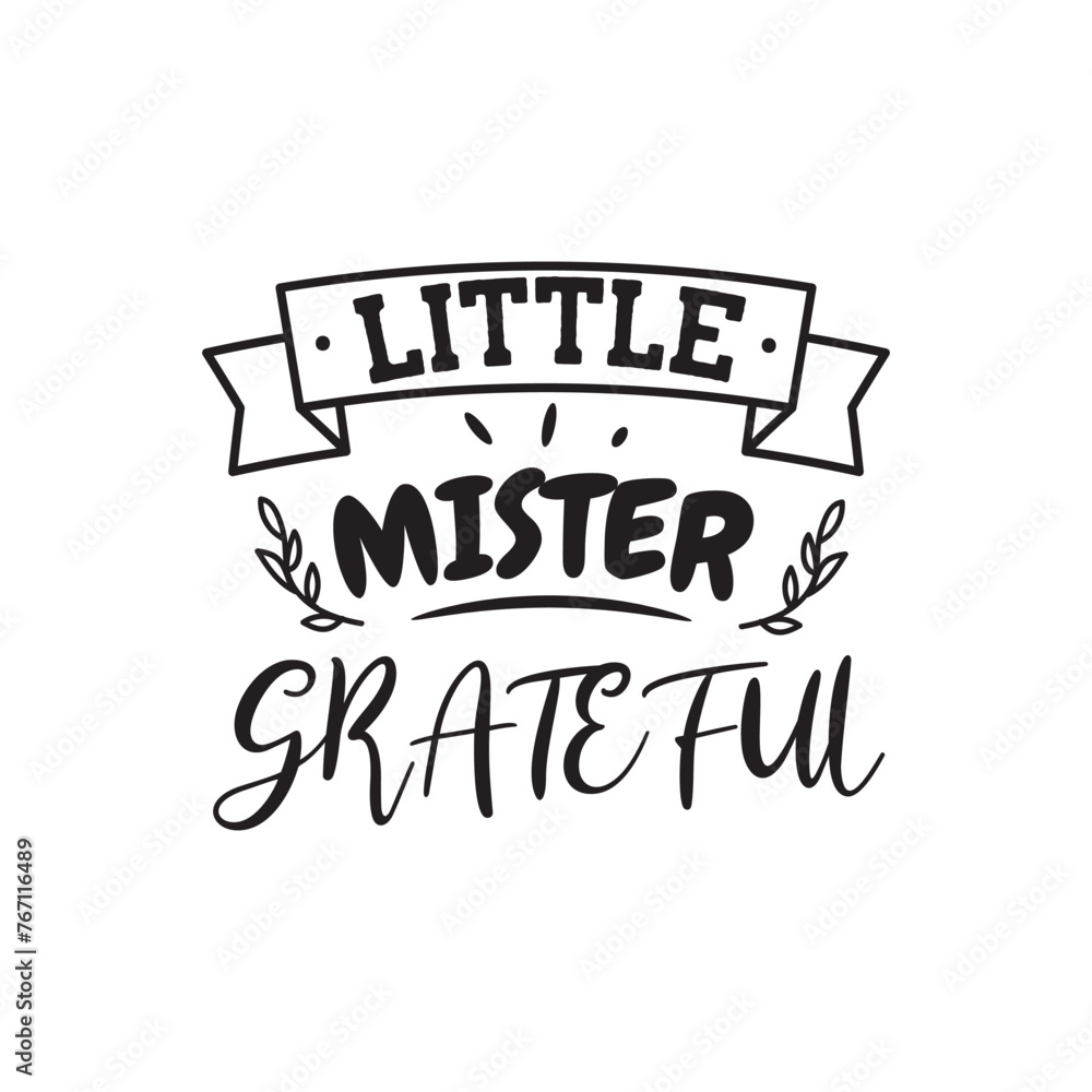 Little Mister Grateful Vector Design on White Background Little Mister Grateful Vector Design on White Background