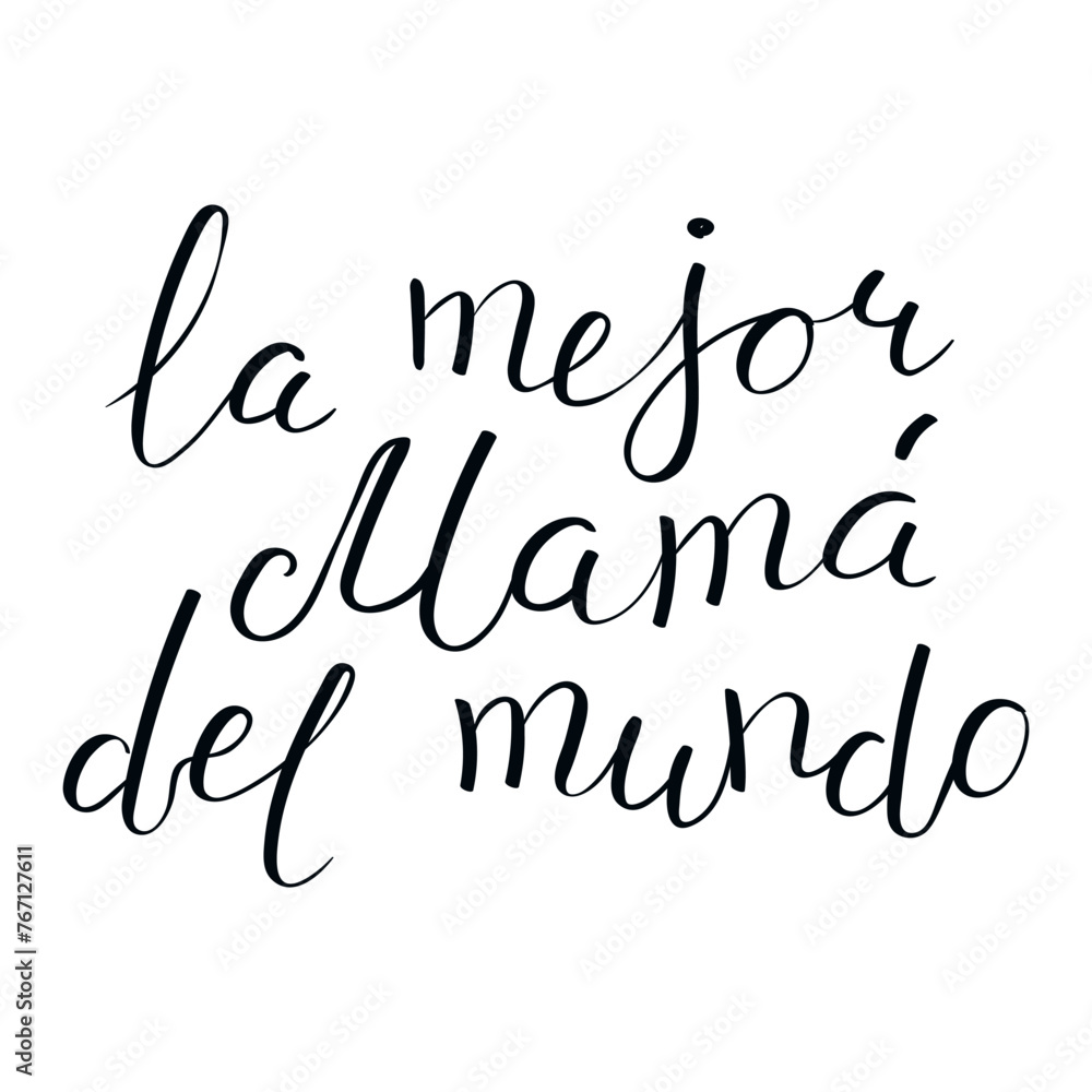 La mejor mama del mundo, Best Mom in the World in Spanish handwritten typography, hand lettering. Hand drawn vector illustration, isolated text, quote. Mothers day design, card, banner element La mejor mama del mundo, Best Mom in the World in Spanish handwritten typography, hand lettering. Hand drawn vector illustration, isolated text, quote. Mothers day design, card, banner element