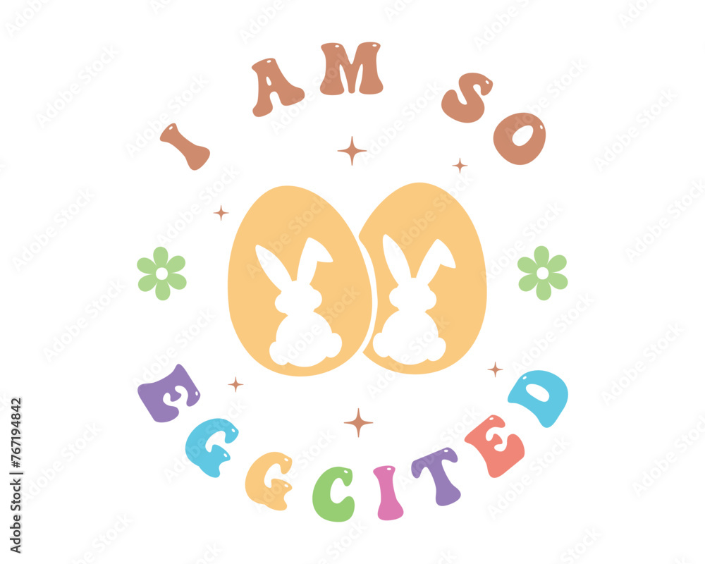 I am so eggcited ( excited ) Funny Easter quote lettering retro handwriting art on white background