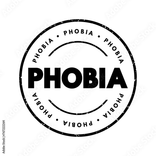 Phobia - anxiety disorder defined by a persistent and excessive fear of an object or situation, text concept stamp