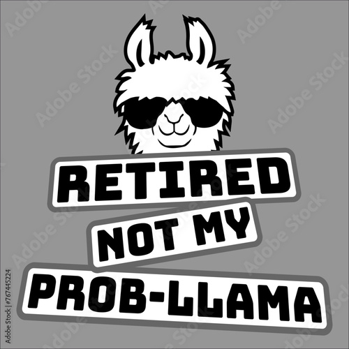 Funny Retired Not My Prob Llama Retirement Prob-Llama