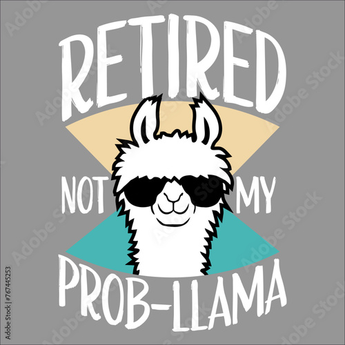 Funny Retired Not My Prob Llama Retirement Prob-Llama