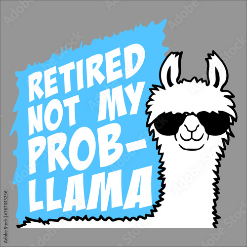 Funny Retired Not My Prob Llama Retirement Prob-Llama