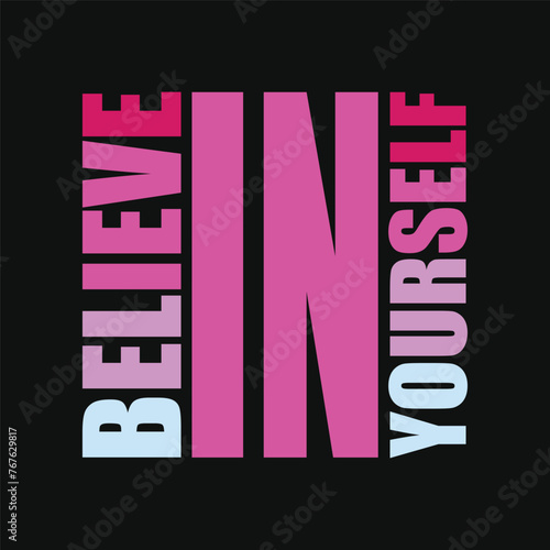believe in yourself typography t shirt design. motivational t shirt design.