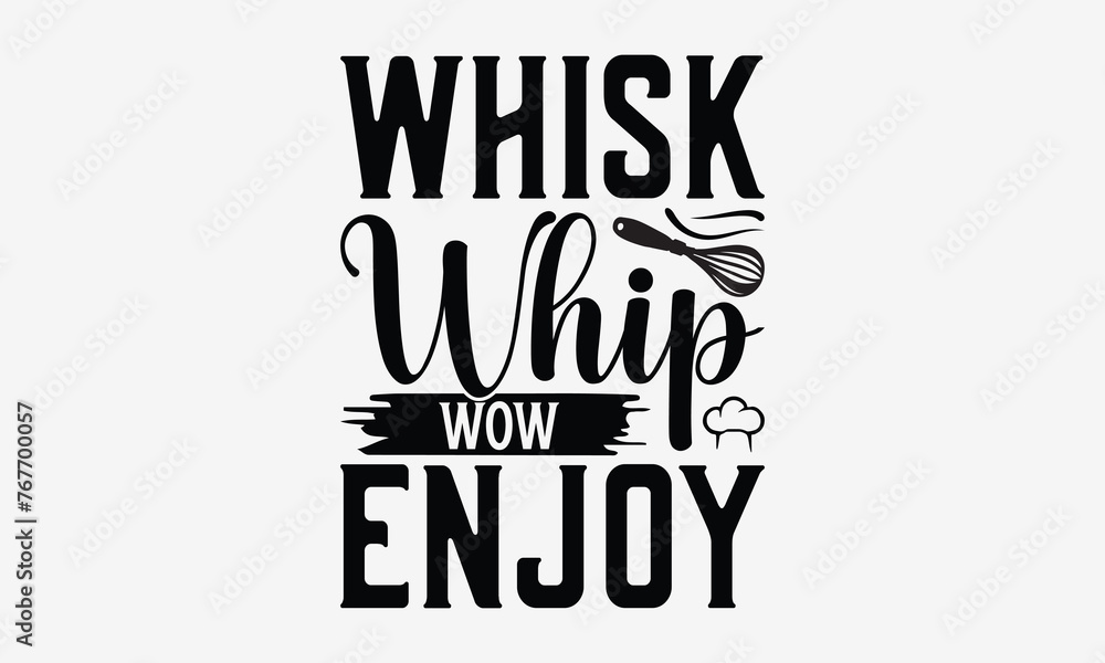 Whisk Whip Wow Enjoy - Cooking t- shirt design, Hand drawn lettering phrase for Cutting Machine, Silhouette Cameo, Cricut, eps, Files for Cutting, Isolated on white background. Whisk Whip Wow Enjoy - Cooking t- shirt design, Hand drawn lettering phrase for Cutting Machine, Silhouette Cameo, Cricut, eps, Files for Cutting, Isolated on white background.