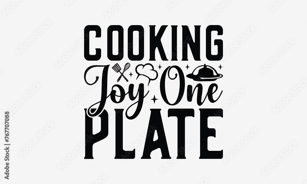 Cooking Joy One Plate - Cooking t- shirt design, Hand drawn vintage illustration with hand-lettering and decoration elements, greeting card template with typography text, EPS 10 Cooking Joy One Plate - Cooking t- shirt design, Hand drawn vintage illustration with hand-lettering and decoration elements, greeting card template with typography text, EPS 10