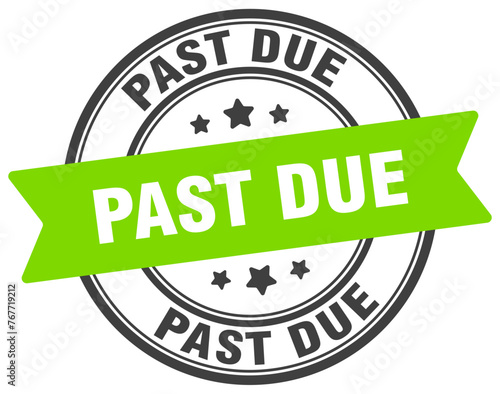 past due stamp. past due label on transparent background. round sign