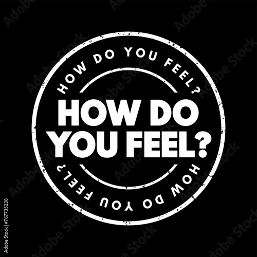 How do You Feel is a question used to inquire about someone's emotional or physical state, text concept stamp