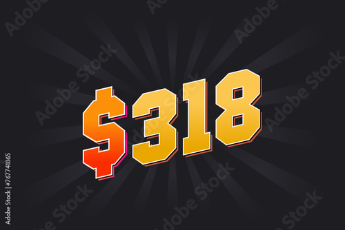 318 Dollar American Money vector text symbol. $318 USD United States Dollar stock vector