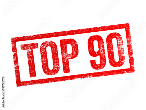 TOP 90 - a ranking or list of the 90 best or most significant items within a particular category, context or field, text concept stamp