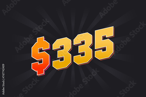 335 Dollar American Money vector text symbol. $335 USD United States Dollar stock vector