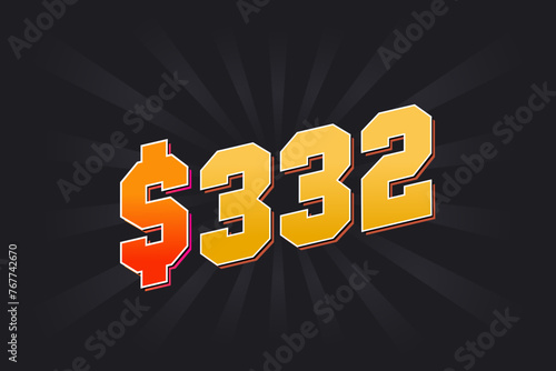 332 Dollar American Money vector text symbol. $332 USD United States Dollar stock vector