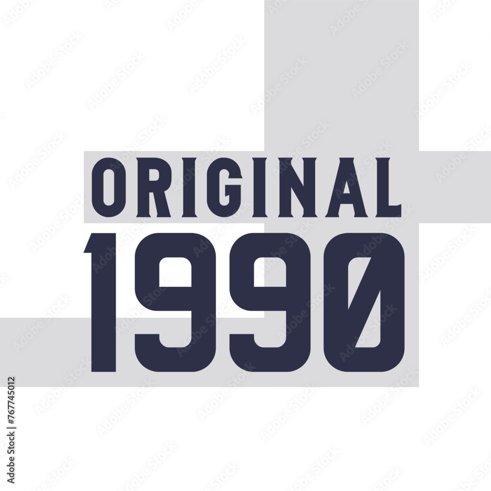 Original 1990 . Birthday quotes design for 1990 Original 1990 . Birthday quotes design for 1990