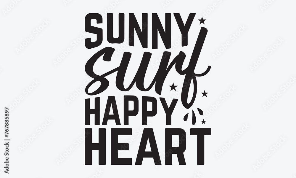 Sunny Surf Happy Heart - Summer And Surfing T-Shirt Design, Hand Drawn Lettering Phrase, Handmade Calligraphy Vector Illustration, For Cutting Machine, Silhouette Cameo, Cricut. Sunny Surf Happy Heart - Summer And Surfing T-Shirt Design, Hand Drawn Lettering Phrase, Handmade Calligraphy Vector Illustration, For Cutting Machine, Silhouette Cameo, Cricut.