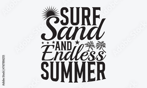 Surf Sand And Endless Summer - Summer And Surfing T-Shirt Design  Hand Drawn Lettering Typography Quotes  Inspirational Calligraphy Decorations  For Templates  Wall  And Flyer.