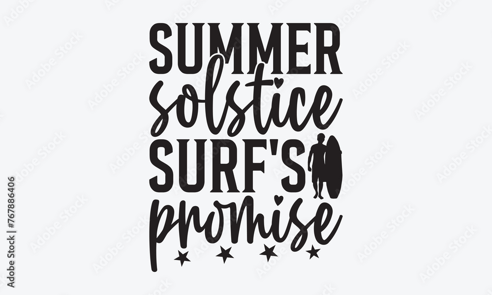 Summer Solstice Surf's Promise - Summer And Surfing T-Shirt Design, Handmade Calligraphy Vector Illustration, Calligraphy Motivational Good Quotes, Greeting Card, Template, With Typography Text. Summer Solstice Surf's Promise - Summer And Surfing T-Shirt Design, Handmade Calligraphy Vector Illustration, Calligraphy Motivational Good Quotes, Greeting Card, Template, With Typography Text.