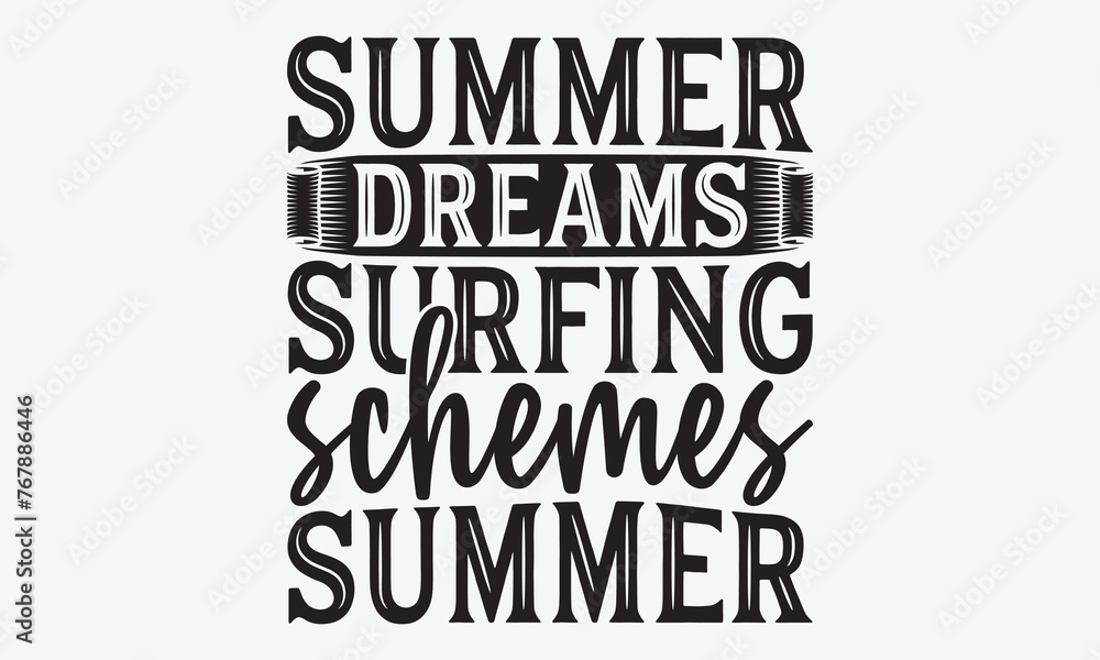 Obraz premium Summer Dreams Surfing Schemes Summer - Summer And Surfing T-Shirt Design, Hand Drawn Lettering Typography Quotes, Greeting Card, Hoodie, Template With Typography Text.