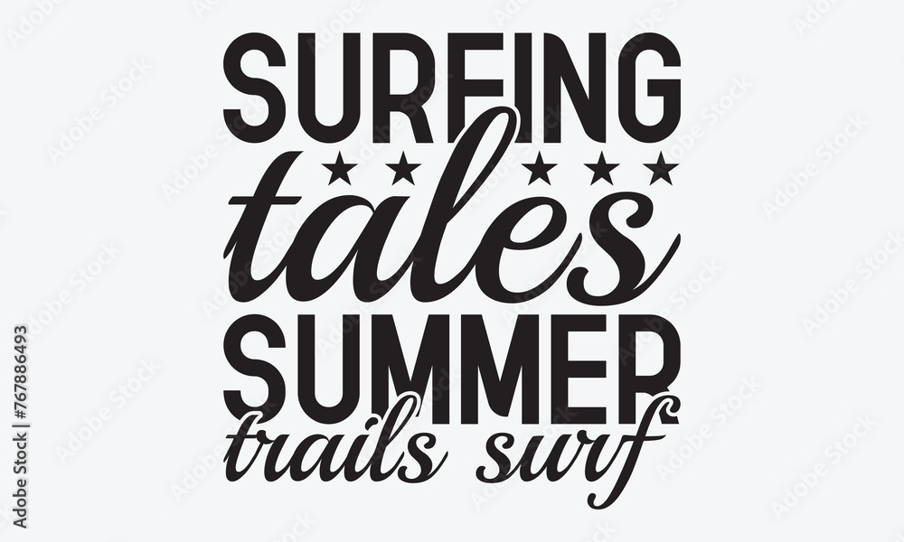 Surfing Tales Summer Trails Surf - Summer And Surfing T-Shirt Design, A Dream Without A Deadline Is A Fantasy, Calligraphy Motivational Good Quotes, For Wall, Templates, Phrases, Poster And Hoodie.