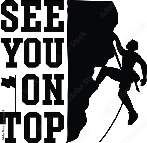 See You On Top Illustration, Rock Climbing Vector, Rock Climber Quote Silhouette