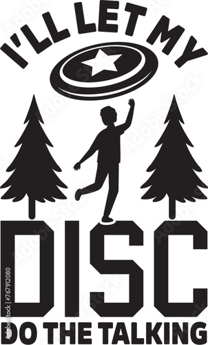 I'll Let My Disc Do The Talking Illustration, Disc Golf Vector, Disc Golfer Quote
