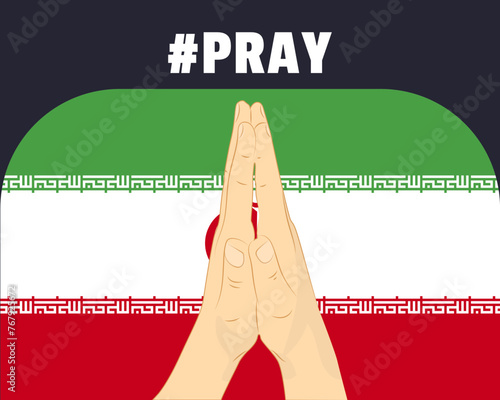 Pray for Iran, help or support concept, Iran flag with praying hands