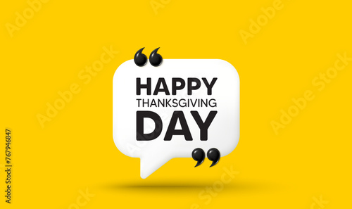 Happy thanksgiving tag. Chat speech bubble 3d icon with quotation marks. Happy family holiday message. Autumn thank you day. Happy thanksgiving chat message. Speech bubble banner. Vector