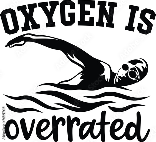Oxygen Is Overrated, Swim Illustration, Swimming Vector, Swimmer Quote,  Sport, Aquatic, Water