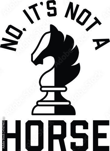 No It's Not A Horse, Chess Vector Illustration, Chess Player Quote, Chessmen, Game, Competition