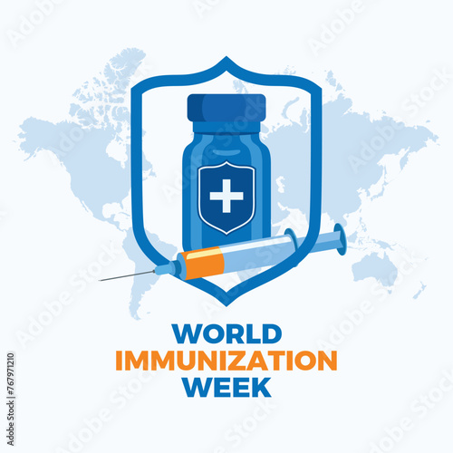 World Immunization Week poster vector illustration. Vaccine vial, injection syringe and shield icon vector. Template for background, banner, card. Each April. Important day