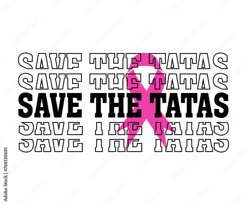 Save The Tatas T-shirt,Breast Cancer Awareness,Cancer Quotes,Cancer Survivor,Breast Cancer Fighter,Childhood Cancer Awareness,Fight Cancer,Cancer T-Shirt,Cancer Warrior,Cut File