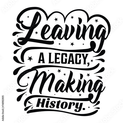 leaving a legacy making history