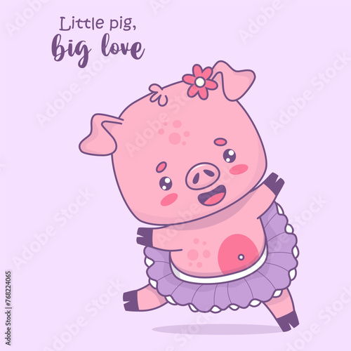 Happy funny pig girl ballerina. Vector illustration. Cute card with cartoon kawaii animal character and slogan. Kids collection.