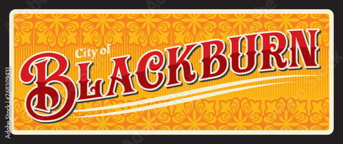 Blackburn town in Lancashire UK England. Vector travel plate or sticker, vintage tin sign, retro vacation postcard or journey signboard, luggage tag. Souvenir card with floral ornaments
