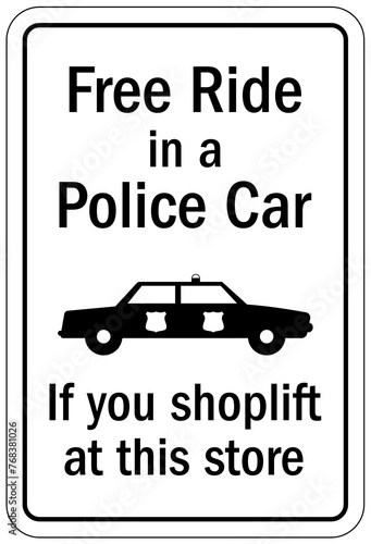 No Shoplifting warning sign free ride in a police car. If you shoplift at this store