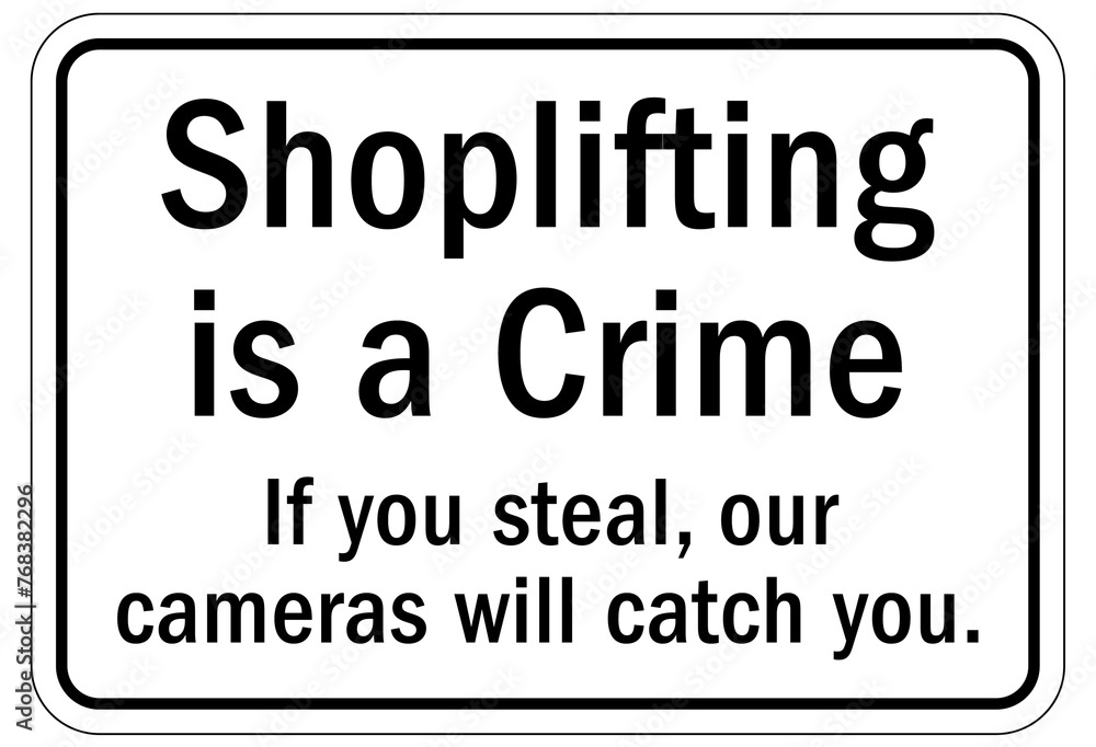 No Shoplifting warning sign shoplifting is a crime. If you steal, our cameras will catch you