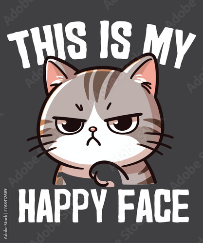 This Is My Happy Face Cat Sarcastic Saying T-Shirt design vector, Cat funny face, Cat angry face shirt, Cat saying, Cat lover, Cat quote, This Is My Happy Face vector,
