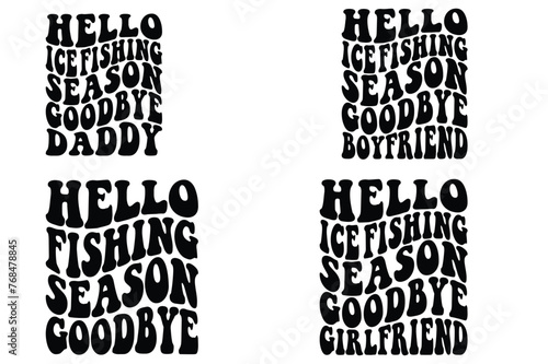 Hello Ice Fishing Season Goodbye daddy, Hello Ice Fishing Season Goodbye boyfriend, Hello Ice Fishing Season Goodbye, Hello ice Fishing Season Goodbye girlfriend retro T-shirt