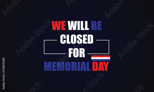 We Will Be closed for memorial day text with usa flag illustration design