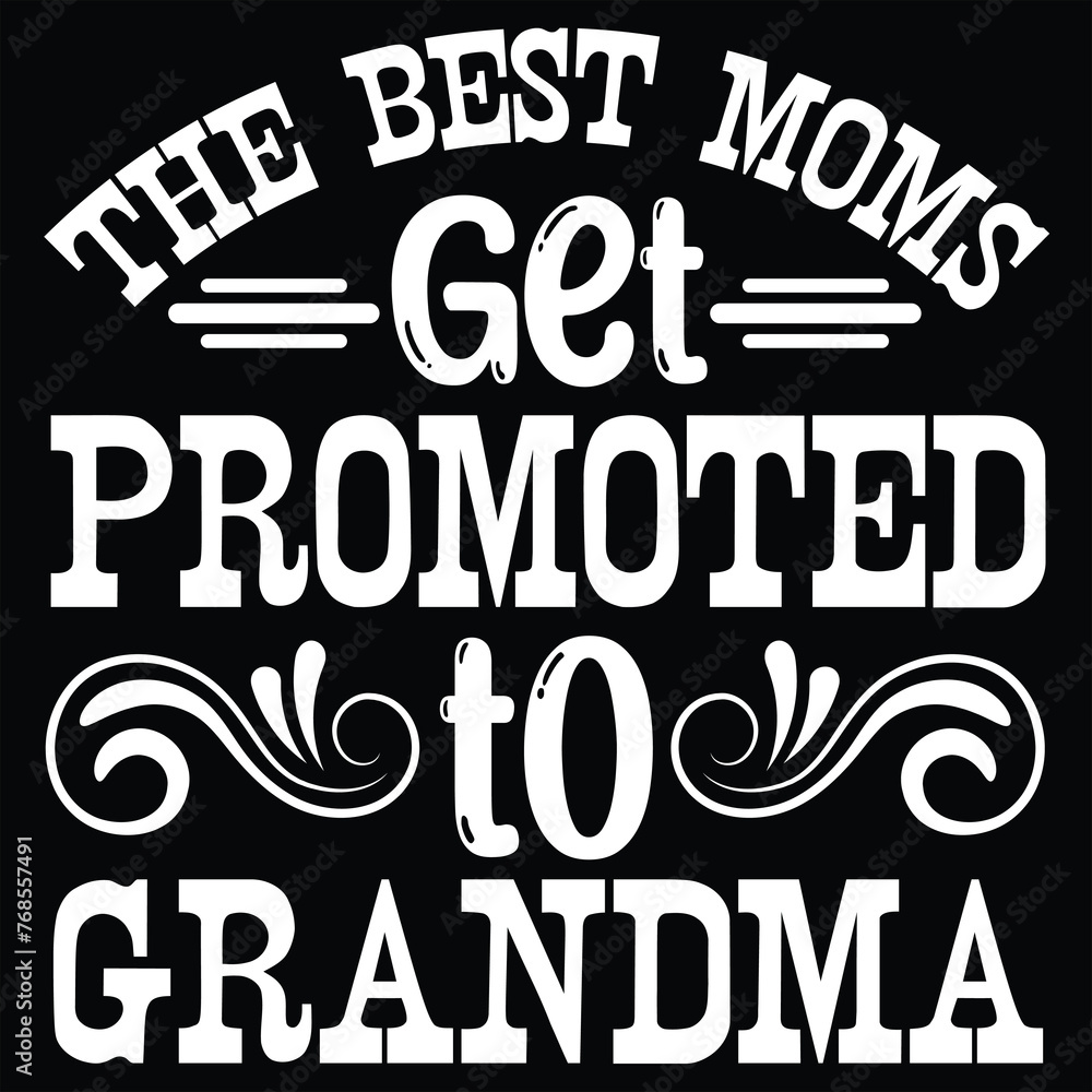 the best moms get promoted to grandma