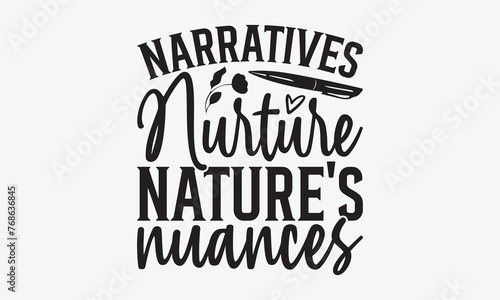 Narratives Nurture Nature s Nuances - Writer Typography T-Shirt Design  Hand Drawn Lettering Typography Quotes  Greeting Card  Hoodie  Template With Typography Text.
