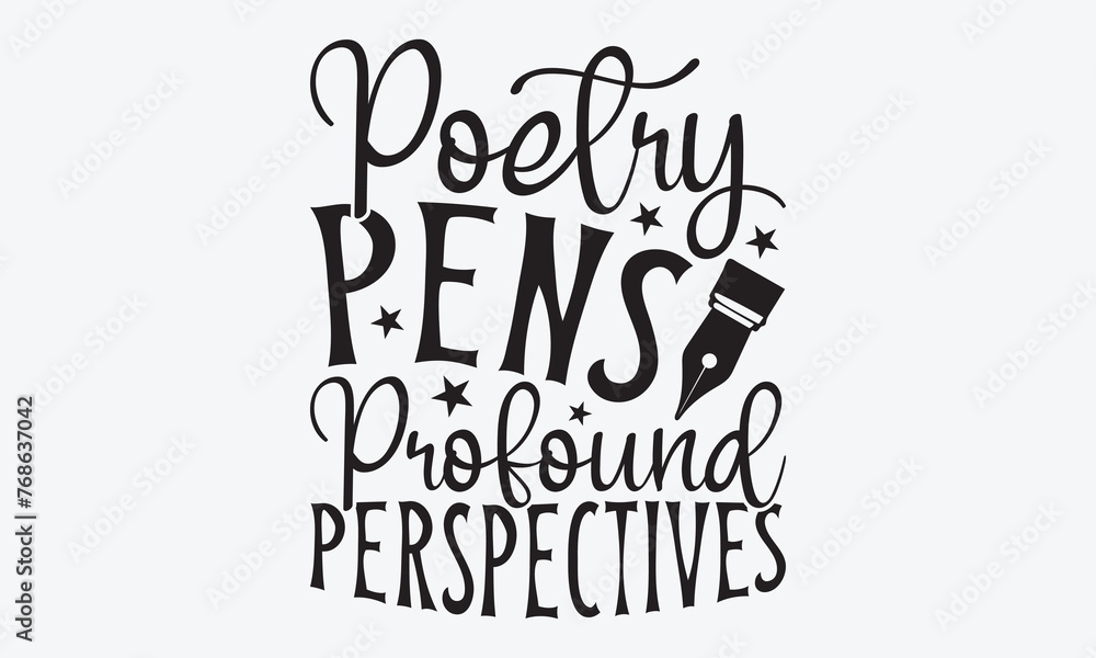 Poetry Pens Profound Perspectives - Writer Typography T-Shirt Design, Handmade Calligraphy Vector Illustration, Calligraphy Motivational Good Quotes, For Templates, Flyer And Wall.