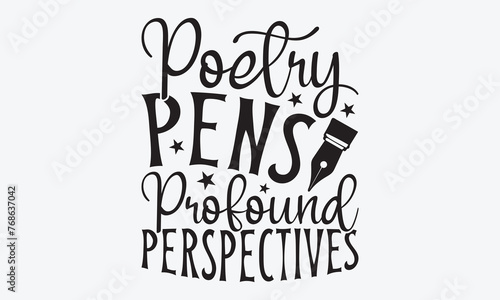 Poetry Pens Profound Perspectives - Writer Typography T-Shirt Design, Handmade Calligraphy Vector Illustration, Calligraphy Motivational Good Quotes, For Templates, Flyer And Wall.