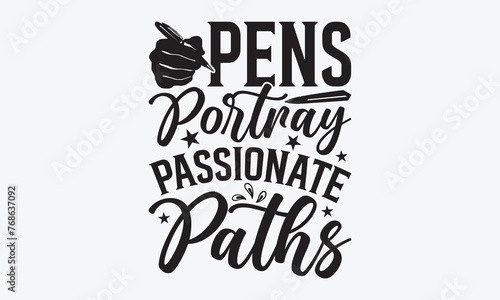 Pens Portray Passionate Paths - Writer Typography T-Shirt Design  Handmade Calligraphy Vector Illustration  Greeting Card Template With Typography Text.