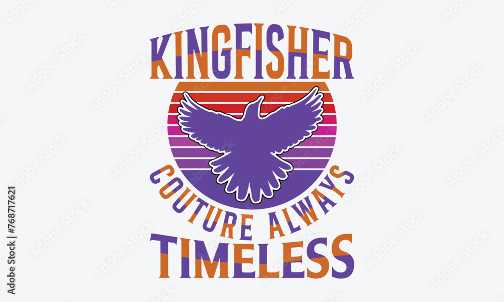 Kingfisher Couture Always Timeless - Kingfisher Retro Sunset T-Shirt Designs, Hand Drawn Lettering Phrase, Handmade Calligraphy Vector Illustration, For Cutting Machine, Silhouette Cameo, Cricut.