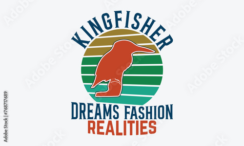 Kingfisher Dreams Fashion Realities - Kingfisher Retro Sunset T-Shirt Designs, Hand Drawn Lettering Typography Quotes, Greeting Card, Hoodie, Template With Typography Text. photo