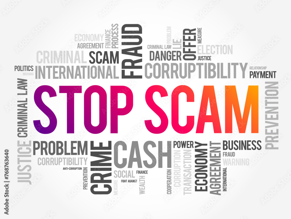 Stop Scam (fraudulent attempt to swindle you out of money or other valuables) word cloud concept background Stop Scam (fraudulent attempt to swindle you out of money or other valuables) word cloud concept background