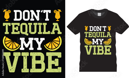 Don't tequila my vibe,cinco de mayo t shirt design