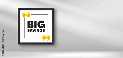 Photo frame banner. Big savings tag. Special offer price sign. Advertising discounts symbol. Big savings picture frame message. 3d comma quotation. Vector