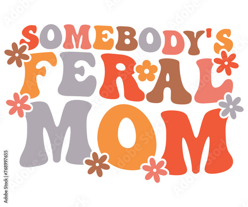Somebody's Feral Mom Retro,Mom Life,Mother's Day,Stacked Mama,Boho Mama,Mom Era,wavy stacked letters,Retro, Groovy,Girl Mom,Cool Mom,Cat Mom





